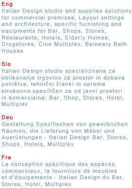ALLESTIMENTI BAR-RISTORANTI-FORNITURE HOTEL-ARREDO NEGOZI-ARREDAMENTI FARMACIE E PARA FARMACIE-ARREDI DOTAZIONI E FORNITURE PER CASE DI CURA ANZIANI RSA E ARREDAMENTI PER CASE DI RIPOSO ANZIANI RA-DOTAZIONI ED ARREDI PER STABILIMENTI BALNEARI-ARREDI E DOTAZIONI PER MULTISALE CINEMA E CINE MULTIPLEX-IB STUDIO DI PROGETTAZIONE COMMERCIALE-ITALIAN DESIGN